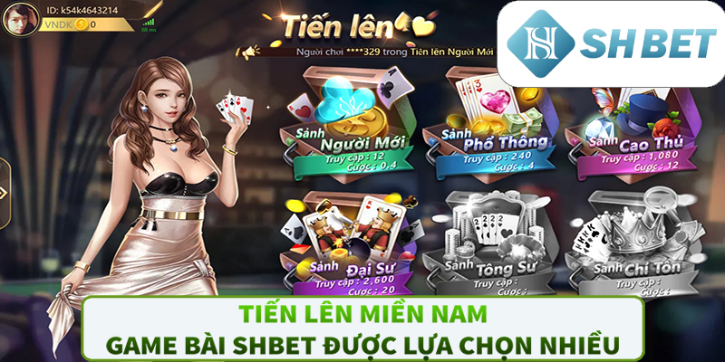 Tiến lên miền Nam - game bài Shbet được lựa chọn nhiều